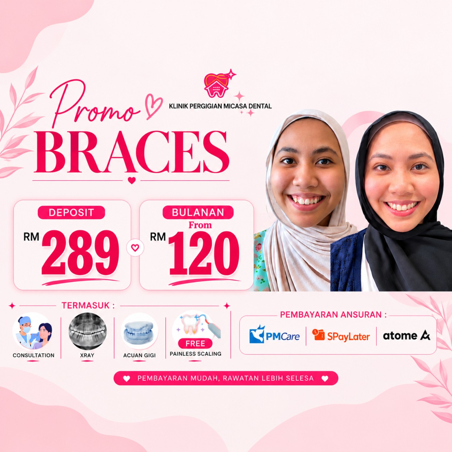 Promo braces MiCasa Dental: deposit RM289 dan bayaran bulanan dari RM120, termasuk konsultasi, X-ray, acuan gigi dan free painless scaling.